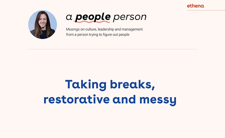 Taking breaks, restorative and messy