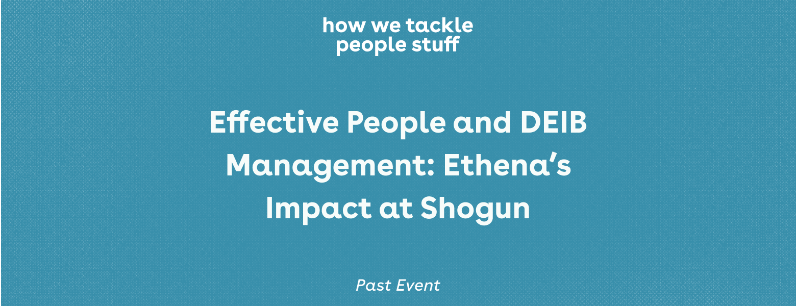 Effective People and DEIB Management: Ethena’s Impact at Shogun